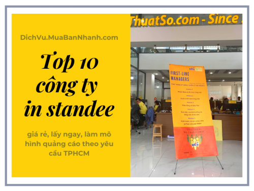 Top 10 công ty in standee giá rẻ, lấy ngay, làm mô hình quảng cáo theo yêu cầu TPHCM